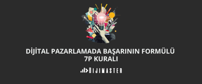 Dijital Pazarlamada Başarının Formülü 7P Kuralı