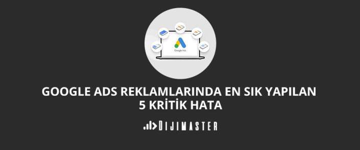 Google Reklamlarinda 5 Kritik Hata