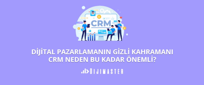 Dijital Pazarlamanın Gizli Kahramanı CRM Neden Bu Kadar Önemli