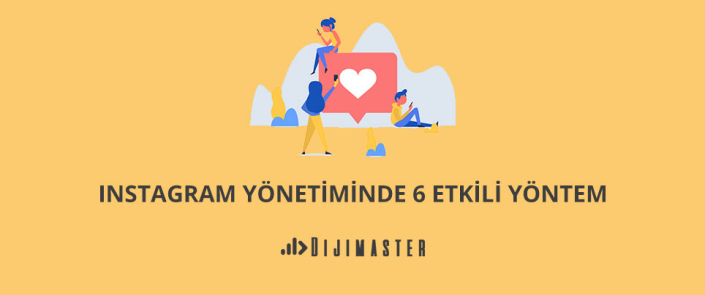 Instagram Yönetiminde 6 Etkili Yöntem